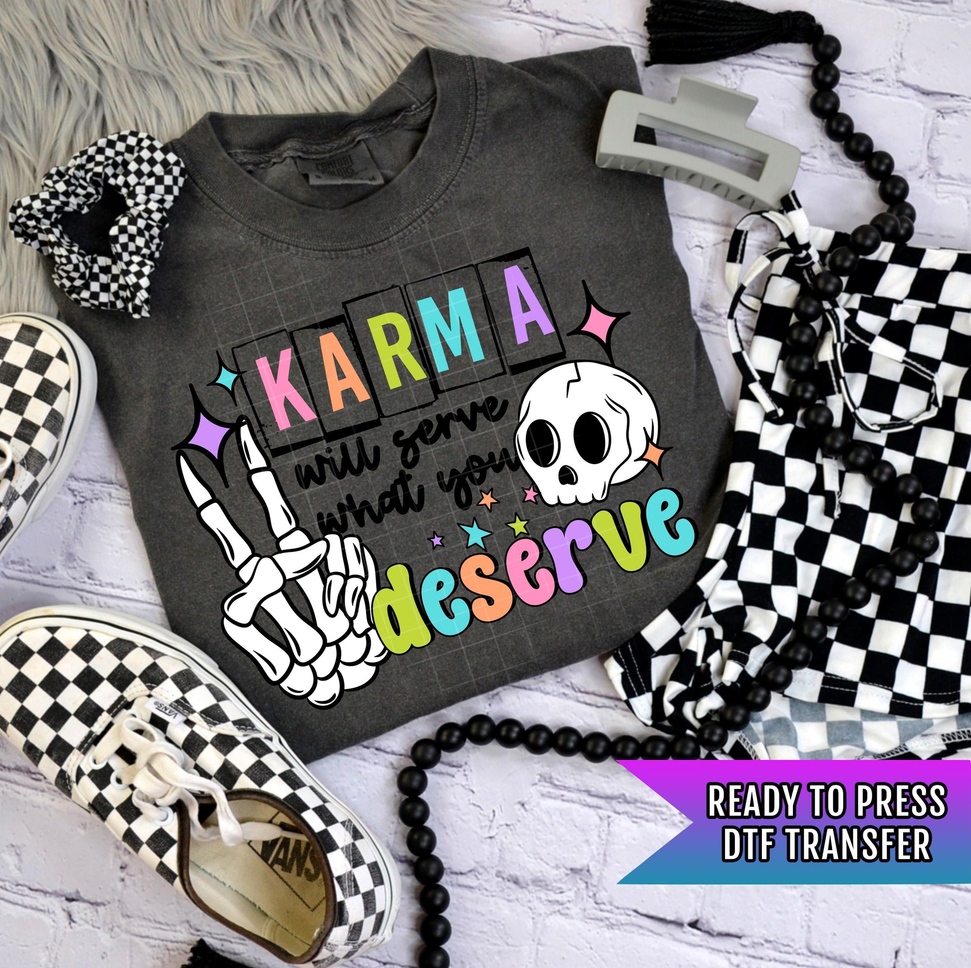 Karma Will Gerve What You Deserve DTF Transfer Ready For Press, Adult Dtf Print, Humor DTF, Heat Press Transfer, Direct To Film, Sarcastic