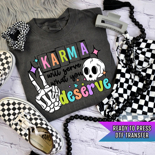 Karma Will Gerve What You Deserve DTF Transfer Ready For Press, Adult Dtf Print, Humor DTF, Heat Press Transfer, Direct To Film, Sarcastic