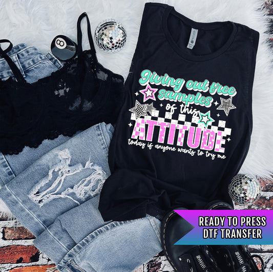 Giving Out Free Samples Of This Attitude DTF Transfer Ready For Press, Sarcastic Dtf Print, Humor DTF, Heat Press Transfer, Direct To Film