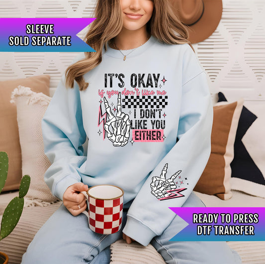 It&#39;s Okay If You Don&#39;t Like Me DTF Transfer Ready For Press, Humor DTF Print, Heat Press Transfer, Funny, Direct To Film, Sarcastic Transfer