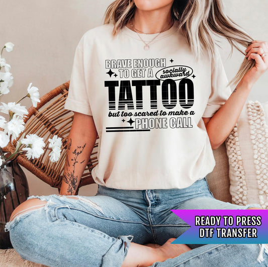 Brave Enough To Get A Tatto DTF Transfer Ready For Press, Tattoos DTF Print, Heat Press Transfers, Direct To Film, Tattoo Lover Dtf Transfer