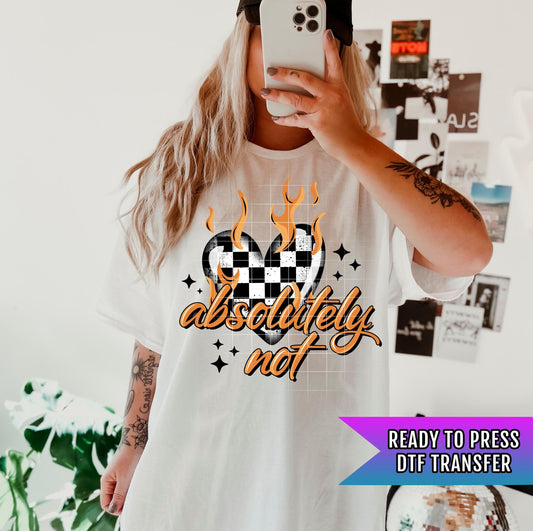 Absolutely Not DTF Transfer Ready For Press, Sarcastic DTF Prints, Heat Press Transfer, Direct To Film, Humor DTF Transfer, Custom Transfer