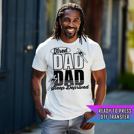 Tired Dad DTF Transfers, Dad DTF Transfers Ready For Press, Heat Press Transfer, Daddy Dtf Ready For Press, Direct To Film, Custom Transfers