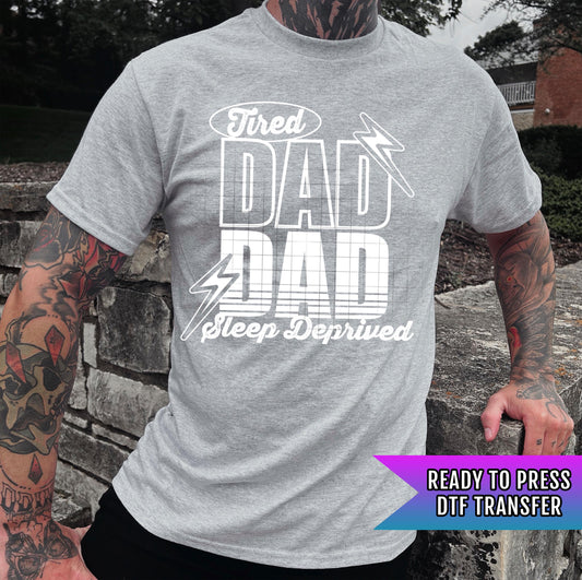 Tired Dad DTF Transfer, Dad DTF Transfer Ready For Press, Heat Press Transfers, Papa Dtf Ready For Press, Direct To Film, Custom Transfers