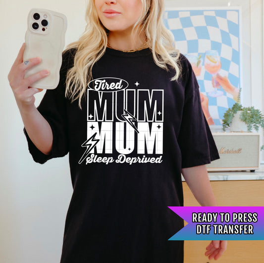 Tired Mum DTF Transfer Ready For Press, Mother DTF Print, Heat Press Transfer, Mom Transfers, Direct To Film, Mommy DTF Print, Mama Transfer
