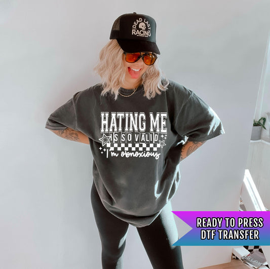 Hating Me Is So Valid DTF Transfer Ready For Press, Sarcasm DTF Print, Sarcastic Dtf Print Heat Press Transfer Direct To Film Funny Transfer