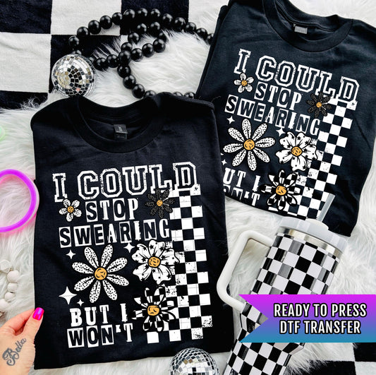 I Could Stop Swearing DTF Transfers Ready For Press, Direct To Film, Heat Press Transfers, Floral Dtf Prints, Funny Transfers, Sarcastic DTF