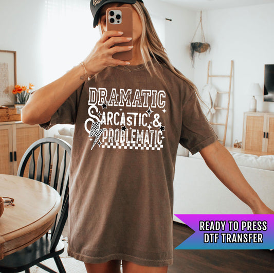 Dramatic Sarcastic Problematic DTF Transfer Ready For Press, Sarcasm DTF Prints, Heat Press Transfer, Direct To Film, Sarcastic Dtf Transfer