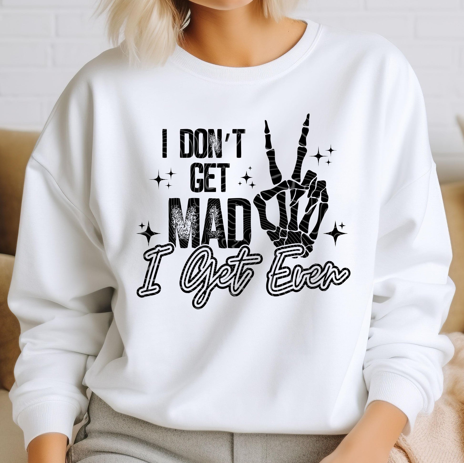 I Don't Get Mad I Get Even DTF Transfer Ready For Press, Skeleton DTF Print, Sarcastic, Direct To Film, Heat Press Transfer, Custom Transfer