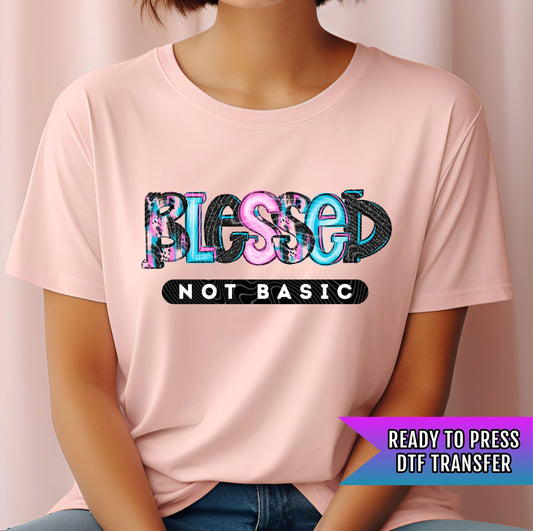 Blessed Not Basic DTF Transfer Ready For Press, Empowering DTF Transfer, Heat Press Transfer, Direct To Film, Custom Transfer Positive Vibes