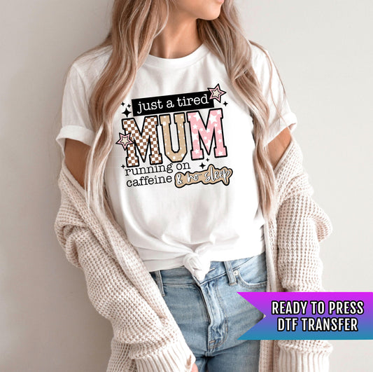 Tired Mum DTF Transfer Ready For Press, Funny Mom Life DTF Print, Heat Press Transfer, Coffee, Direct To Film Mama Transfer, Custom Transfer