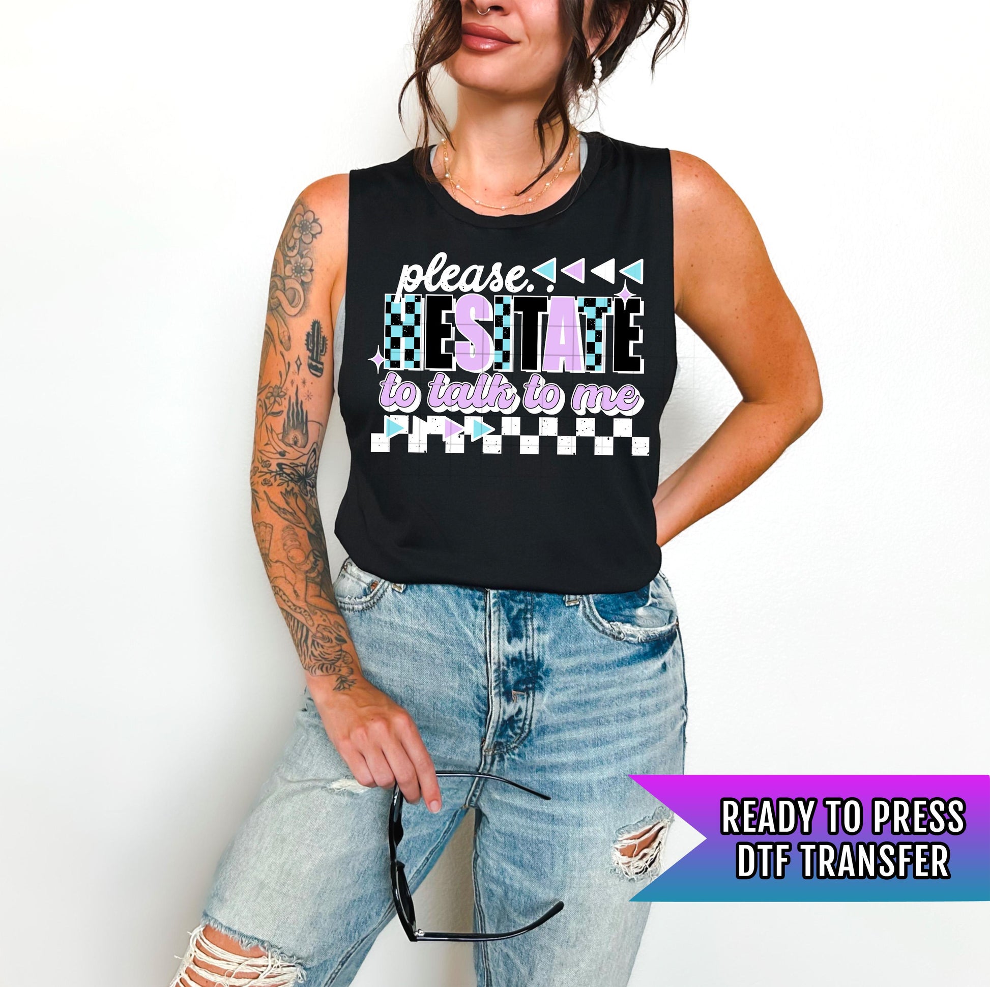 Please Hesitate To Talk To Me DTF Transfer Ready For Press, Sarcastic Dtf Print Humor DTF Heat Press Transfer Direct To Film Custom Transfer