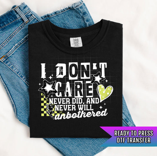 I Don&#39;t Care DTF Transfers Ready For Press, Unbothered Sarcastic DTF Print, Heat Press Transfer, Direct To Film, Custom Transfers, Attitude