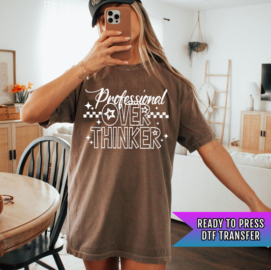 Professional Overthinker DTF Transfers Ready For Press, Sarcastic DTF Prints, Heat Press Transfers, Direct To Film, Funny Anxiety Transfers