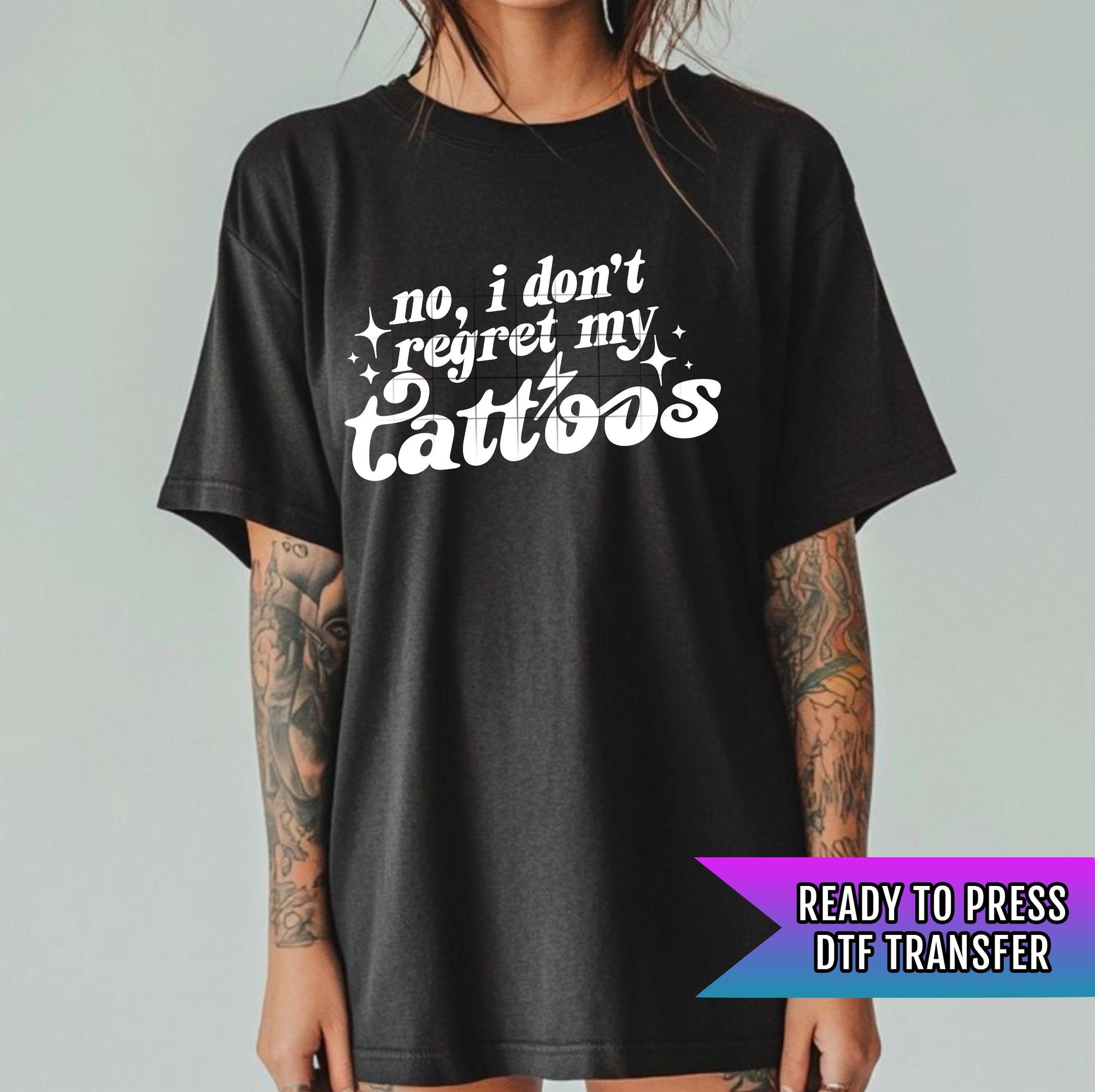 No Regret My Tattoos DTF Transfer Ready For Press Tattoo Lover DTF Print Sarcasm Transfer Direct To Film Heat Press Transfer Custom Transfer