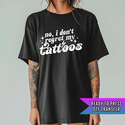 No Regret My Tattoos DTF Transfer Ready For Press Tattoo Lover DTF Print Sarcasm Transfer Direct To Film Heat Press Transfer Custom Transfer