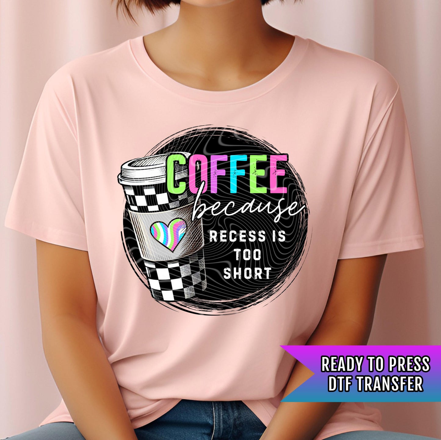 Coffee Because Recess DTF Transfer Ready For Press, Coffee Lover DTF, Heat Press Transfer, Direct To Film, Coffee Transfer, Custom Transfers