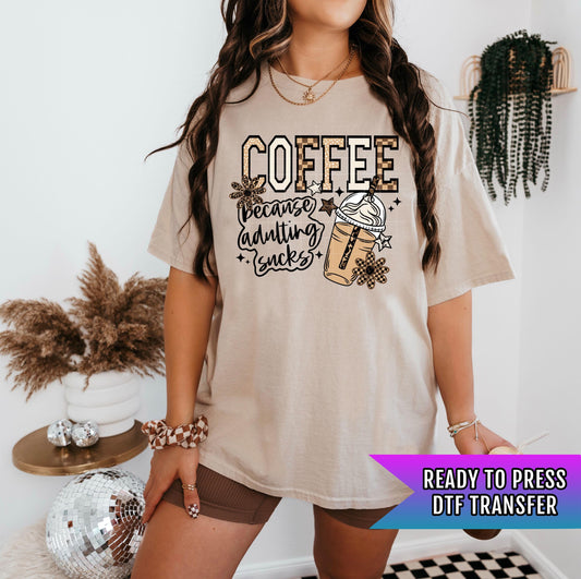 Coffee Because Adulting Sucks DTF Transfers Ready For Press, Coffee Lover DTF Prints, Heat Press Transfers, Direct To Film, Custom Transfers