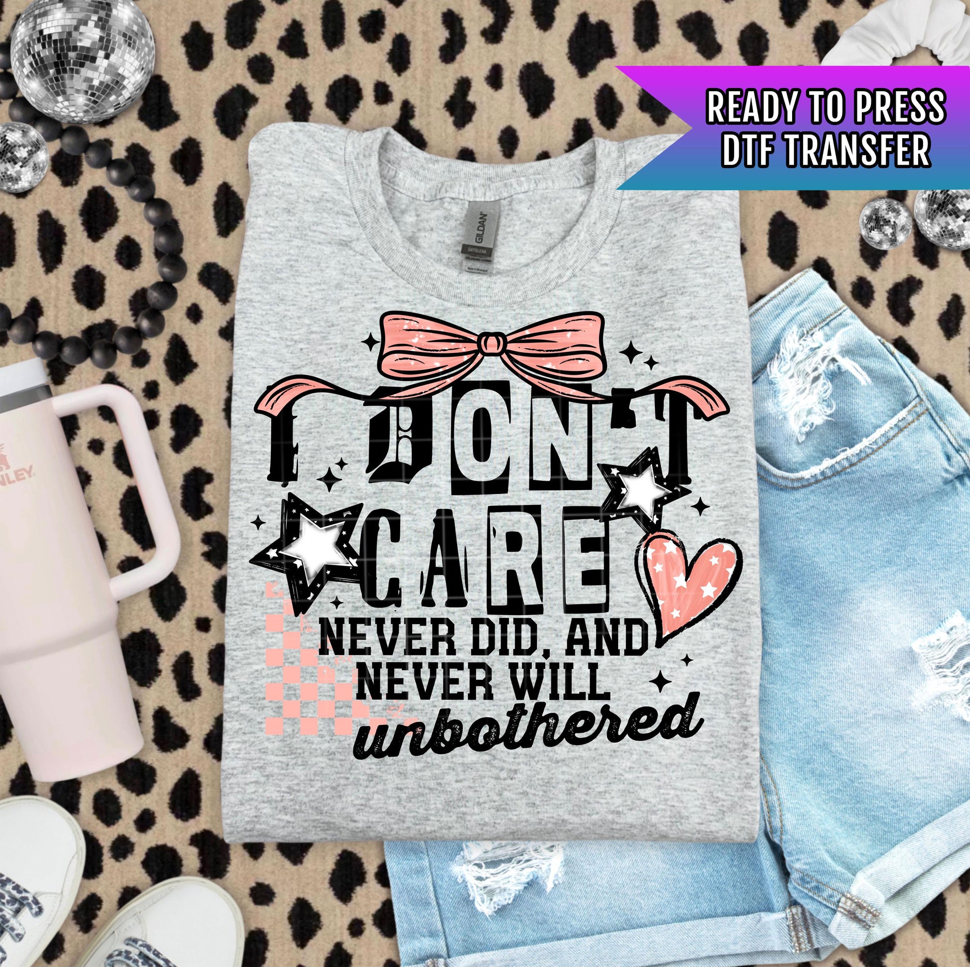 I Don&#39;t Care DTF Transfers Ready For Press, Sarcastic DTF Print, Coquette Bow Transfer, Heat Press Transfer, Direct To Film, Custom Transfer