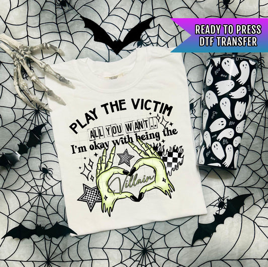 Play The Villain DTF Transfer Ready For Press, Sarcastic Halloween Dtf Transfer, Funny Sarcasm Transfer, Direct To Film, Heat Press Transfer