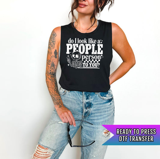 Do I Look Like a People Person DTF Transfer Ready For Press, Funny Sarcastic Skeleton, Heat Press Transfer, Direct To Film, Custom Transfers