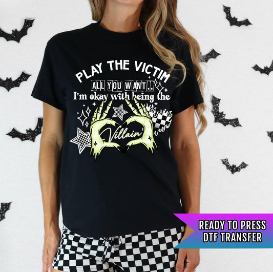 Play The Villain DTF Transfer Ready For Press, Sarcastic Halloween Dtf Transfer, Direct To Film, Heat Press Transfer, Funny Sarcasm Transfer