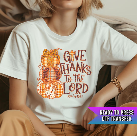 Give Thanks To The Lord Transfer, Fall DTF Transfers, Thankful DTF Transfer Ready For Press, Autumn Pumpkin DTF Print, Thanksgiving Dtf