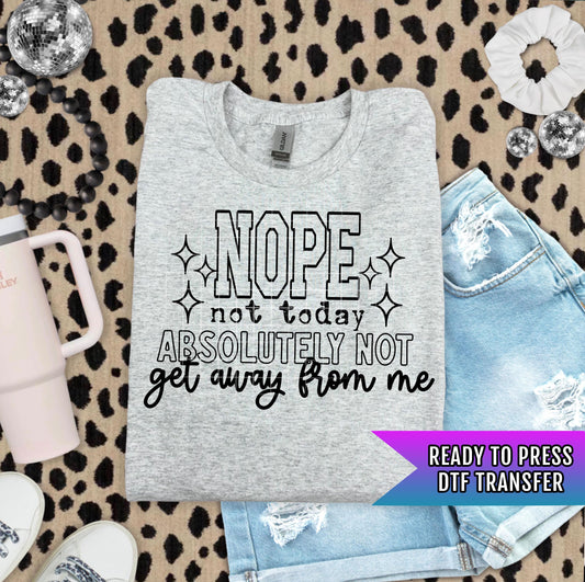 Nope Not Today Absolutely Not DTF Transfer Ready For Press, Dtf Prints, Direct To Film, Hot Peel Transfer, Heat Press Transfers, Tshirt DTF