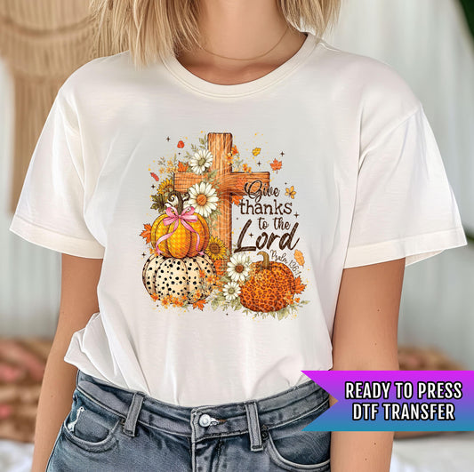 Give Thanks To The Lord Transfer, Thankful DTF Transfer Ready For Press, Fall DTF Transfers, Autumn Pumpkin DTF Print, Thanksgiving Dtf
