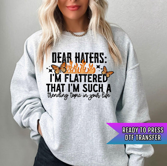 Dear Haters DTF Transfer Ready For Press, Dtf Prints, Direct To Film, Hot Peel Transfer, Heat Press Transfers, Sarcastic DTF Transfers