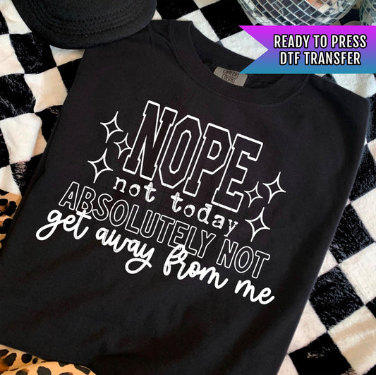 Nope Not Today Absolutely Not DTF Transfer Ready For Press, Dtf Prints, Direct To Film, Hot Peel Transfer, Heat Press Transfers, Tshirt DTF
