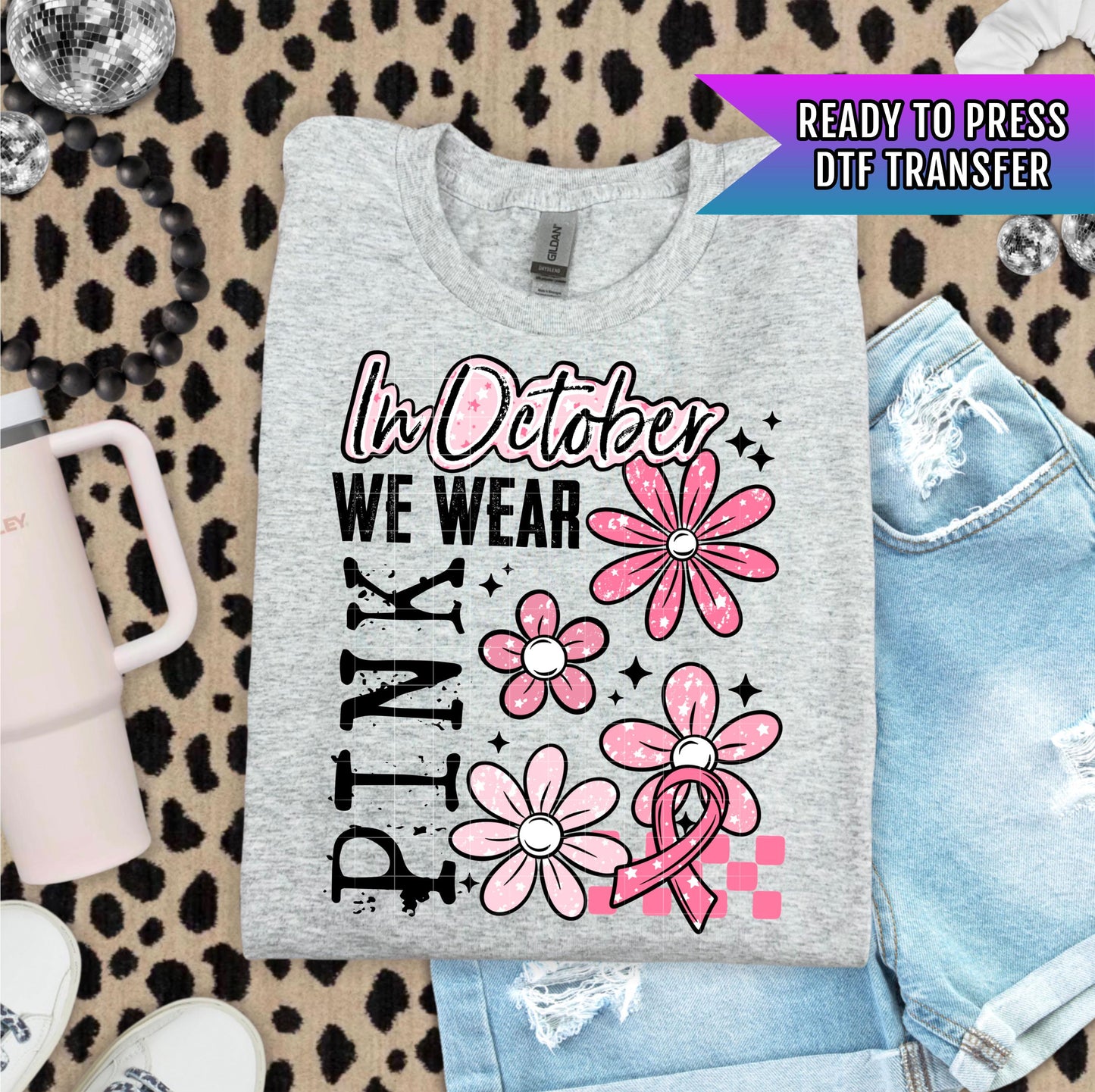 In October We Wear Pink DTF Transfer Ready For Press, Breast Cancer Fight Dtf Prints, Heat Press Transfers, Cancer DTF Transfers, Custom Dtf