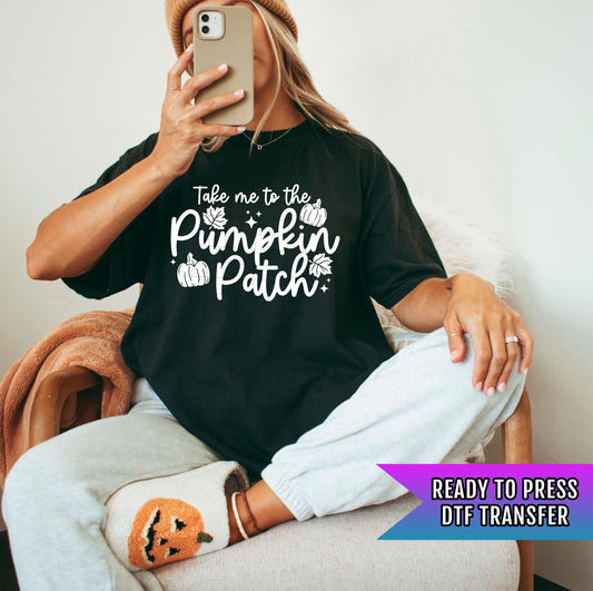 Take Me To The Pumpkin Patch DTF Transfers, Autumn DTF Transfers Ready For Press, Pumpkin DTF Prints, Heat Press Transfers, Direct To Film