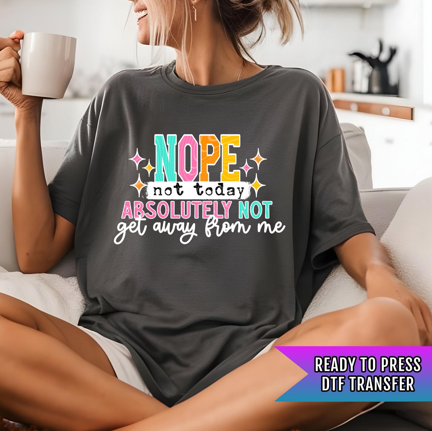 Nope Absolutely Not DTF Transfer Ready For Press, Sarcasm DTF Print, Heat Press Transfer, Direct To Film, Funny Dtf Transfer,Custom Transfer