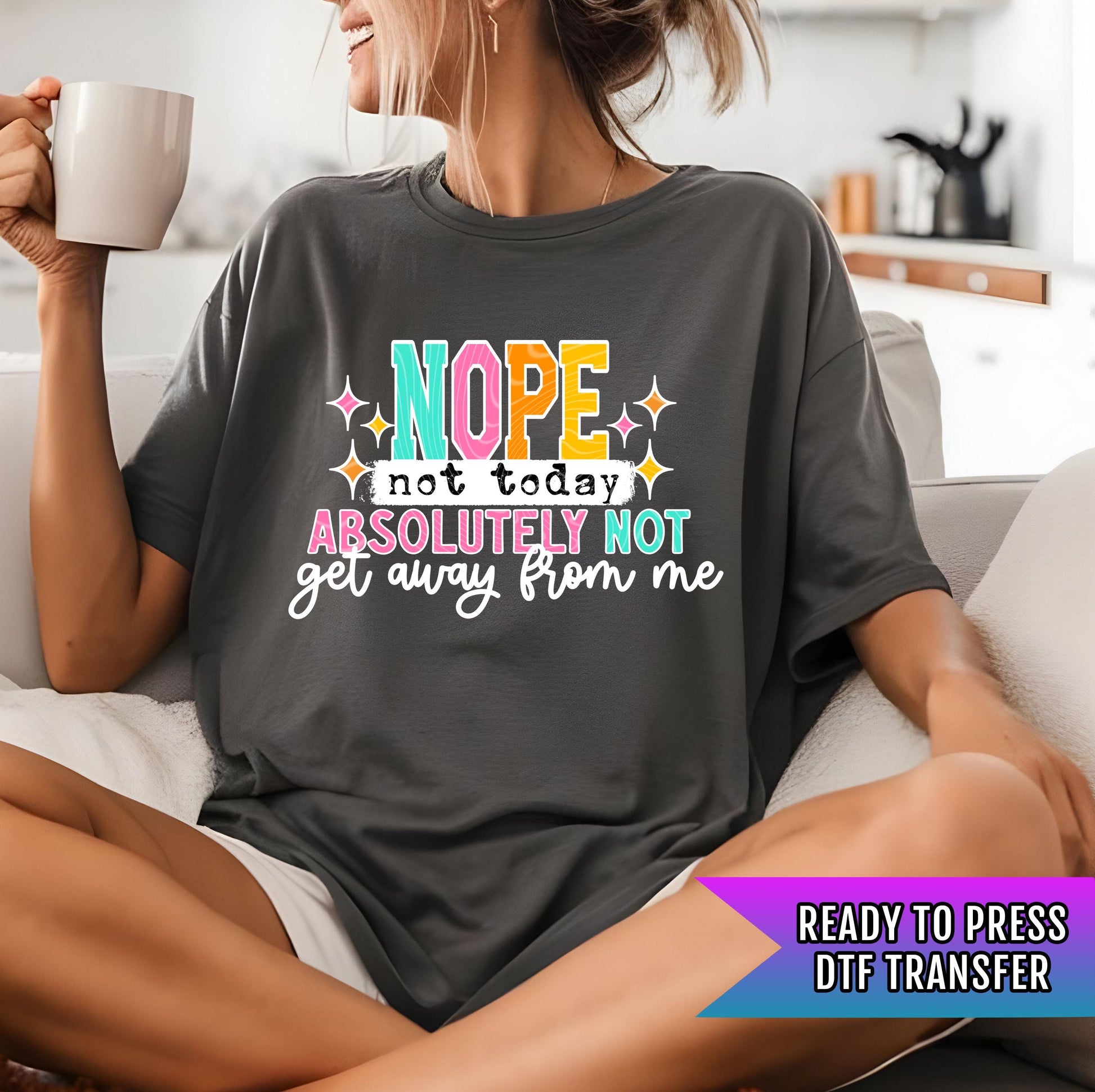 Nope Absolutely Not DTF Transfer Ready For Press, Sarcasm DTF Print, Heat Press Transfer, Direct To Film, Funny Dtf Transfer,Custom Transfer
