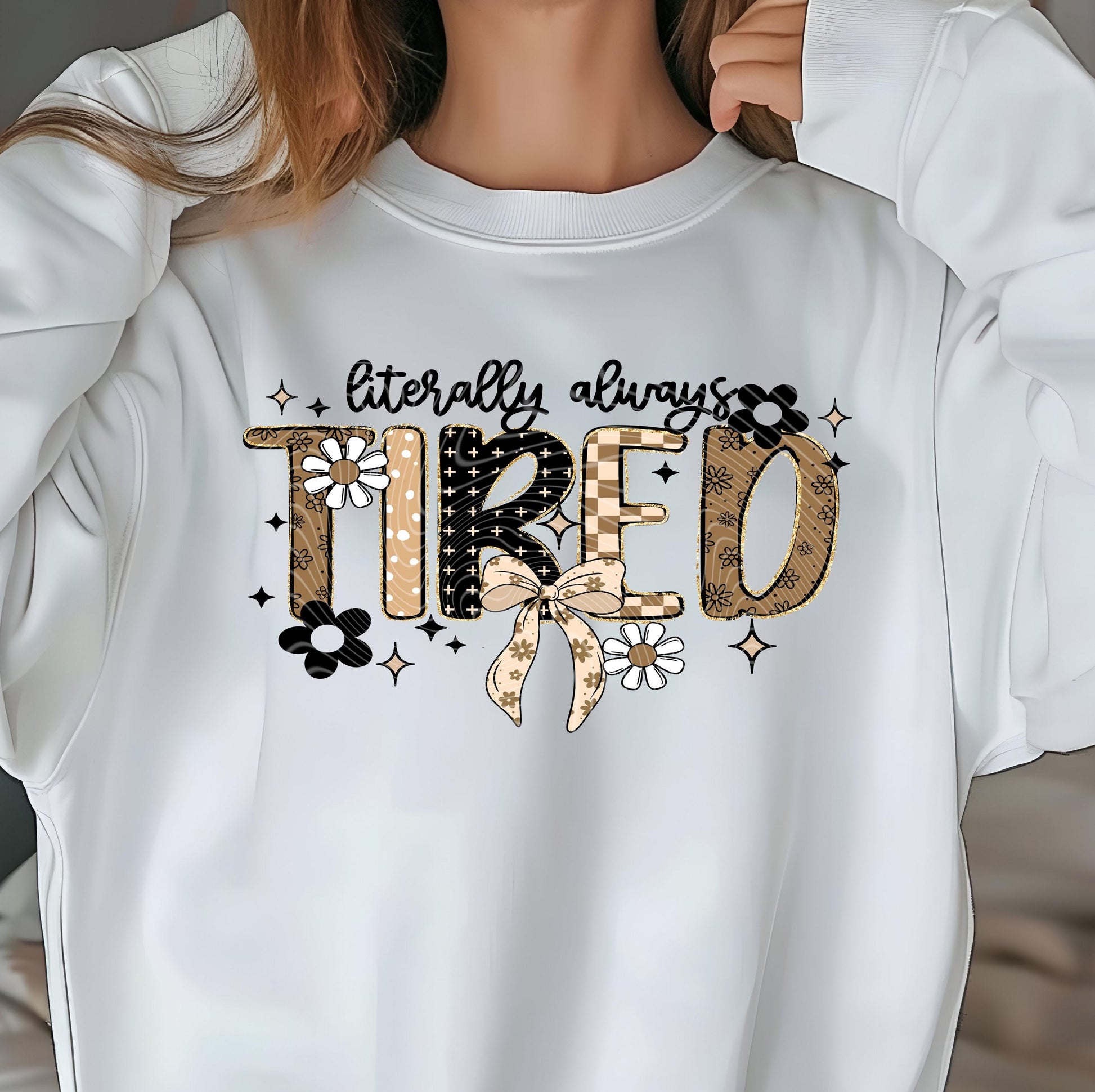 Literally Always Tired DTF Transfer Ready For Press, Sarcastic Dtf Transfer, Funny Custom Transfer, Direct To Film, Heat Press Transfer, Mom
