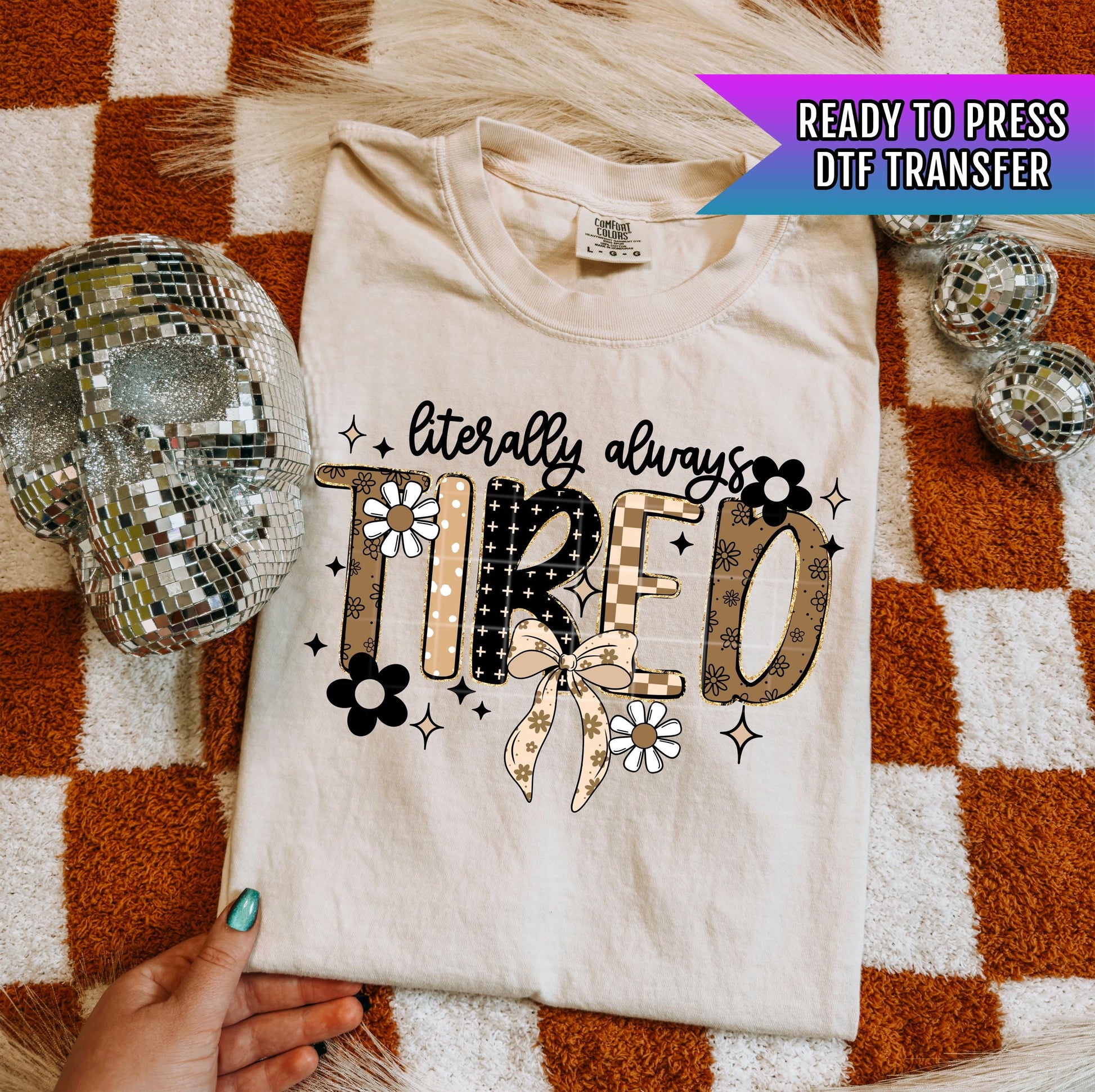 Literally Always Tired DTF Transfer Ready For Press, Sarcastic Dtf Transfer, Funny Custom Transfer, Direct To Film, Heat Press Transfer, Mom
