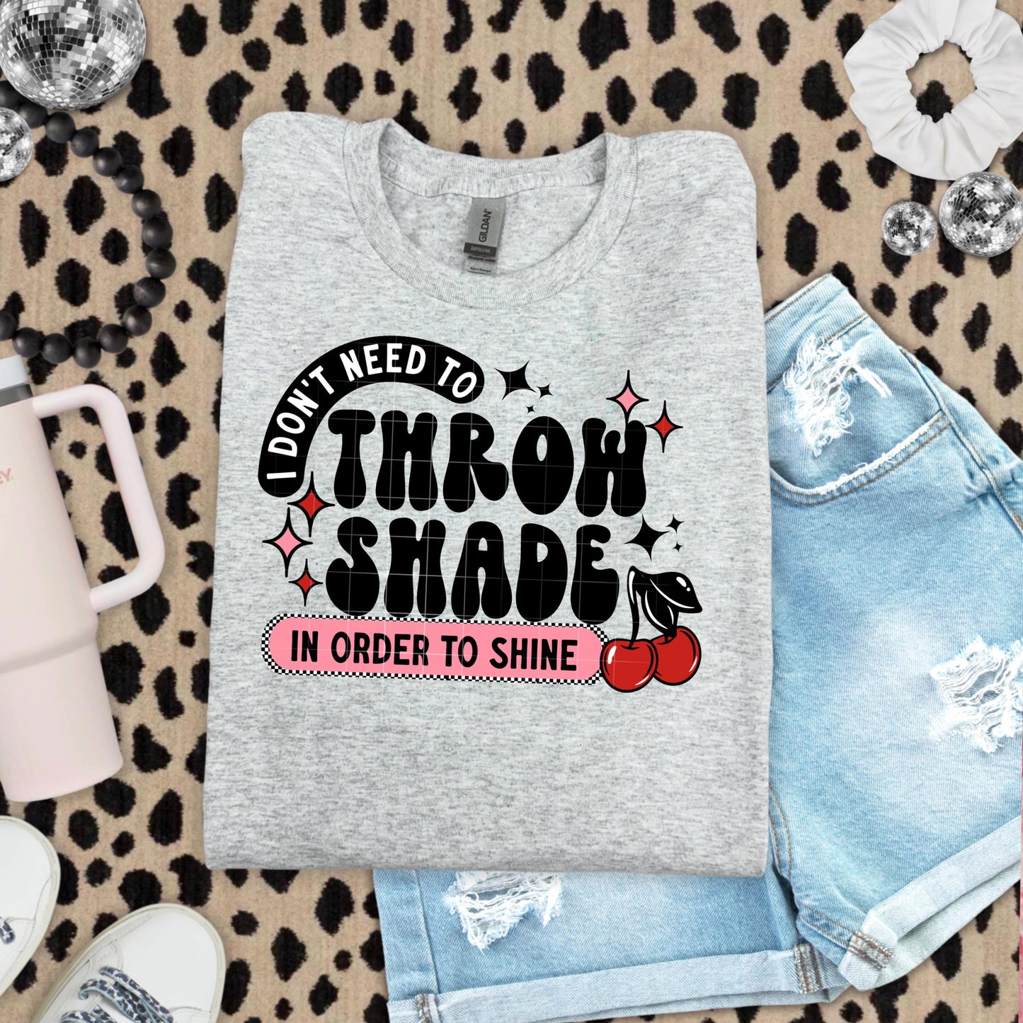 I Don't Need To Throw Shade DTF Transfer Ready For Press, DTF Print, Heat Press Transfer, Direct To Film, Funny DTF Print, Sarcastic Dtf