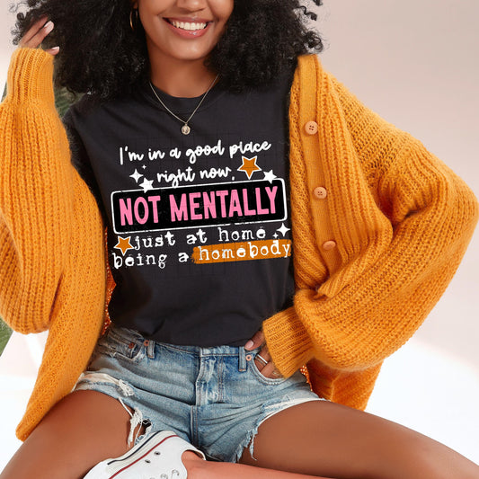 Not Mentally Just A Homebody DTF Transfer Ready For Press, Sarcastic DTF Print, Heat Press Transfer, Direct To Film, Funny DTF Print, Custom