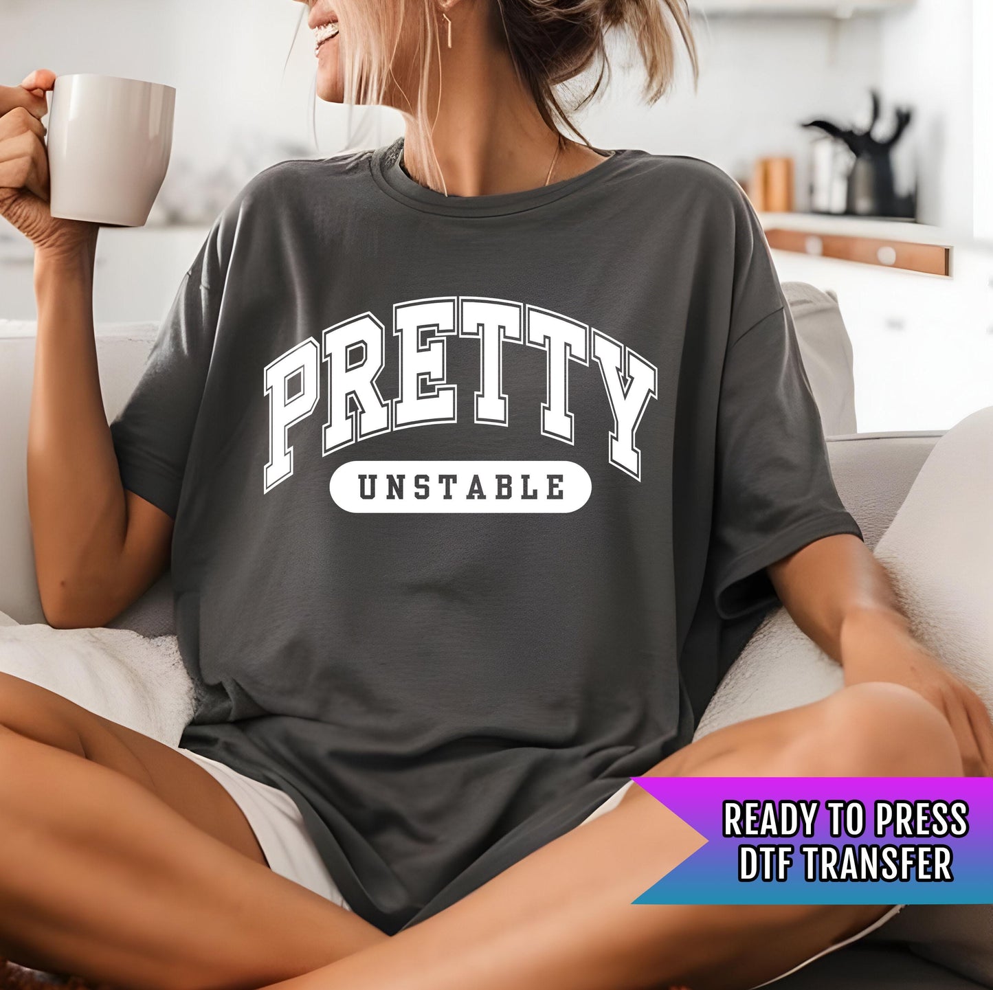 Pretty Unstable DTF Transfer Ready For Press, Adult DTF Print, Heat Press Transfer, Custom Transfers, Direct To Film, Funny Mental Health