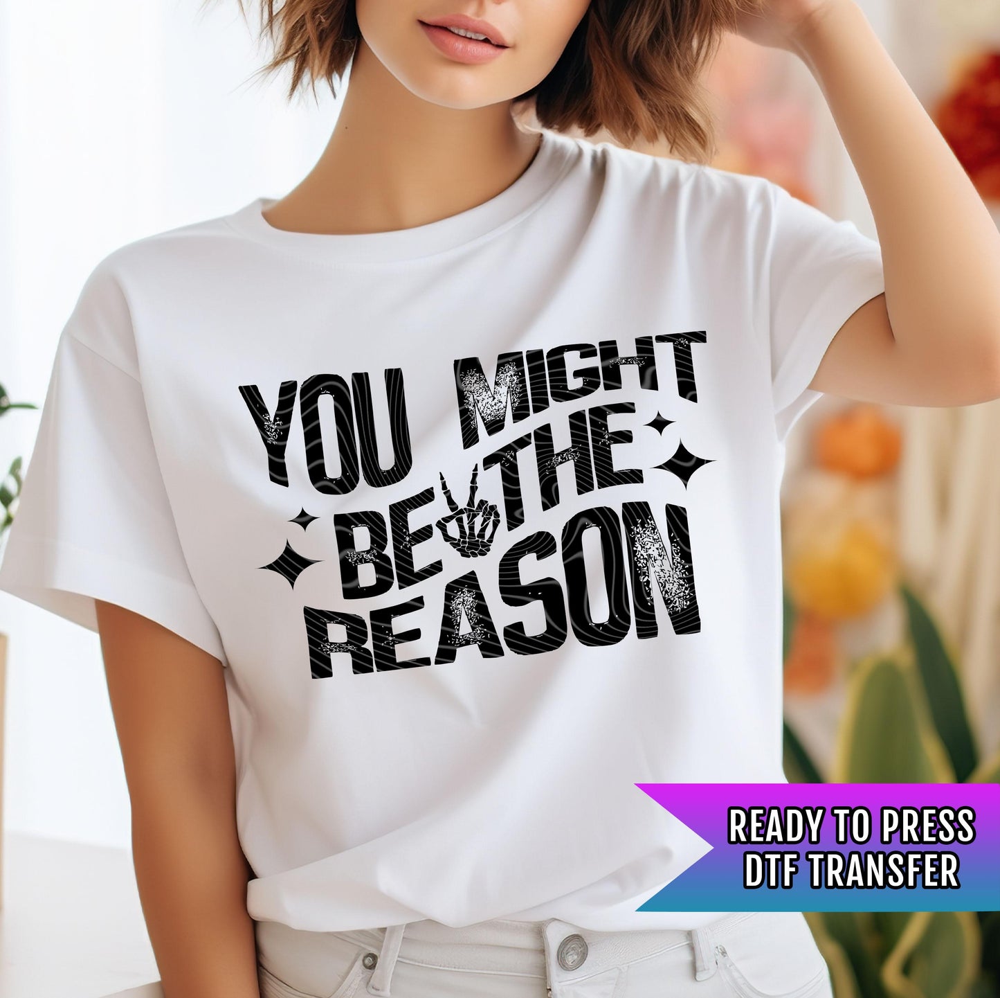 You Might Be The Reason DTF Transfer Ready For Press, Sarcastic Dtf Transfer, Funny Custom Transfer, Direct To Film, Heat Press Transfer