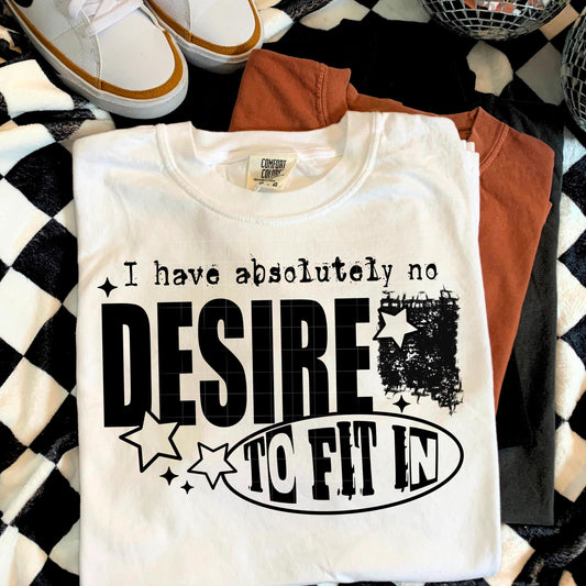 No Desire To Fit In DTF Transfer Ready For Press, Sarcastic DTF Print, Heat Press Transfer, Direct To Film, Funny DTF Print,Custom Dtf Print