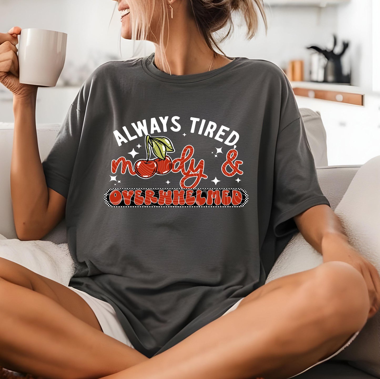 Always Tired Moody Overwhelmed DTF Transfer Ready For Press, DTF Print, Heat Press Transfer, Direct To Film, Sarcasm DTF Transfers, Custom