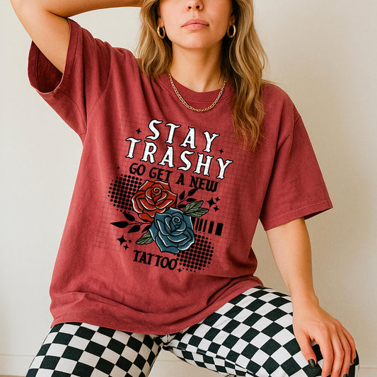 Stay Trashy Get a Tattoo DTF Transfer Ready For Press, Tattoos DTF Print, Heat Press Transfers, Direct To Film, Tattoo Lover Dtf Transfers