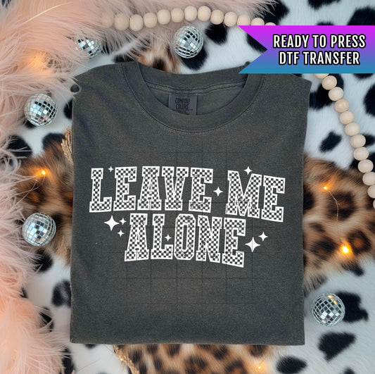 Leave Me Alone DTF Transfers Ready For Press, Funny Sarcastic Quote Heat Press, Sarcastic DTF Print, Direct To Film, Heat Press Transfer