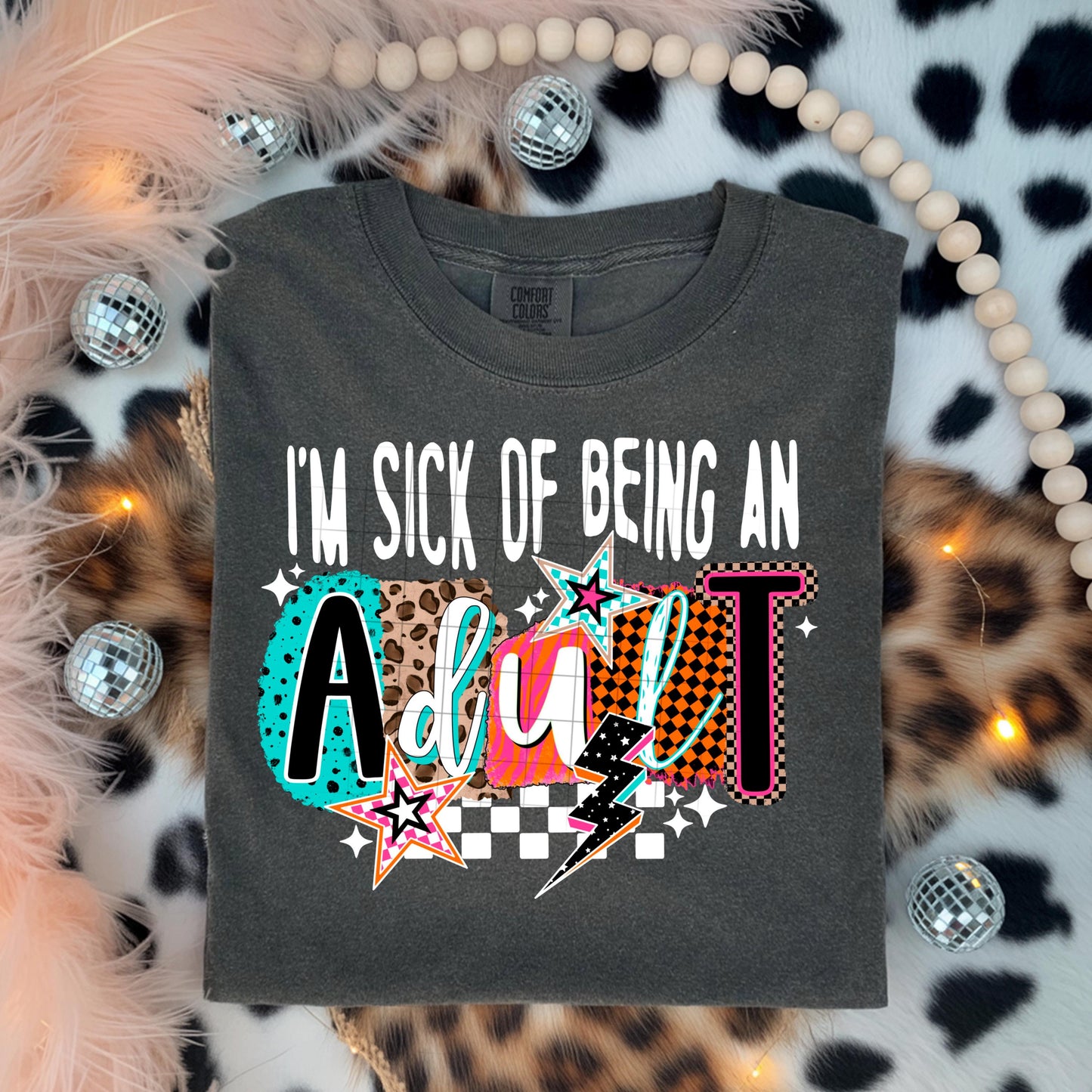 I'm Sick Of Being An Adult DTF Transfer Ready For Press, Sarcastic Dtf Prints, Direct To Film, Hot Peel Transfer, Heat Press Transfers