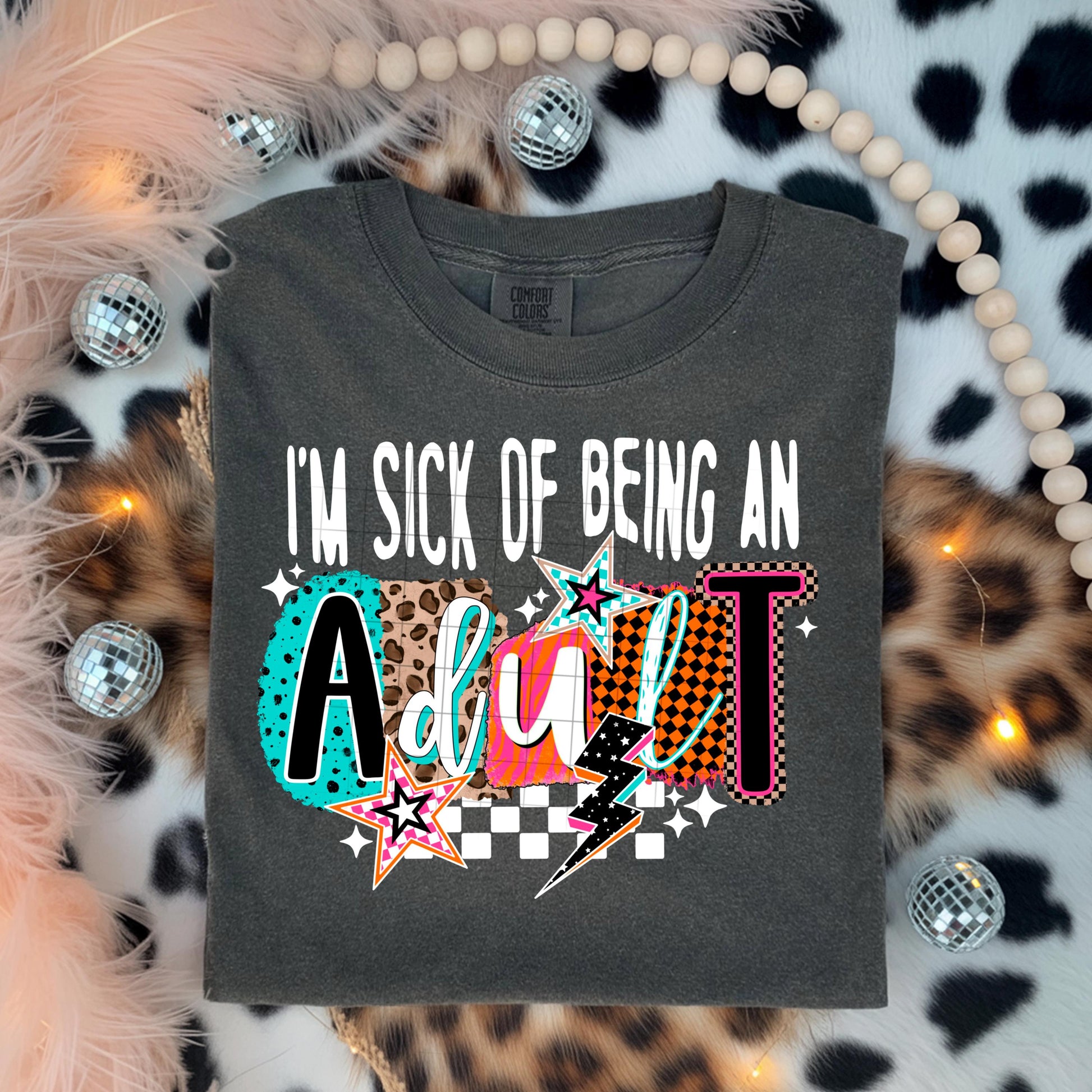 I'm Sick Of Being An Adult DTF Transfer Ready For Press, Sarcastic Dtf Prints, Direct To Film, Hot Peel Transfer, Heat Press Transfers
