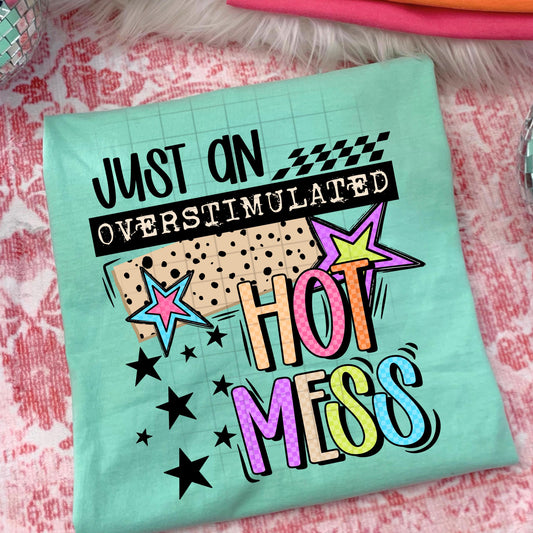 Overstimulated Hot Mess DTF Transfer Ready For Press, Sarcastic DTF Transfers, Dtf Print, Direct To Film, Hot Peel Transfer, Custom Transfer