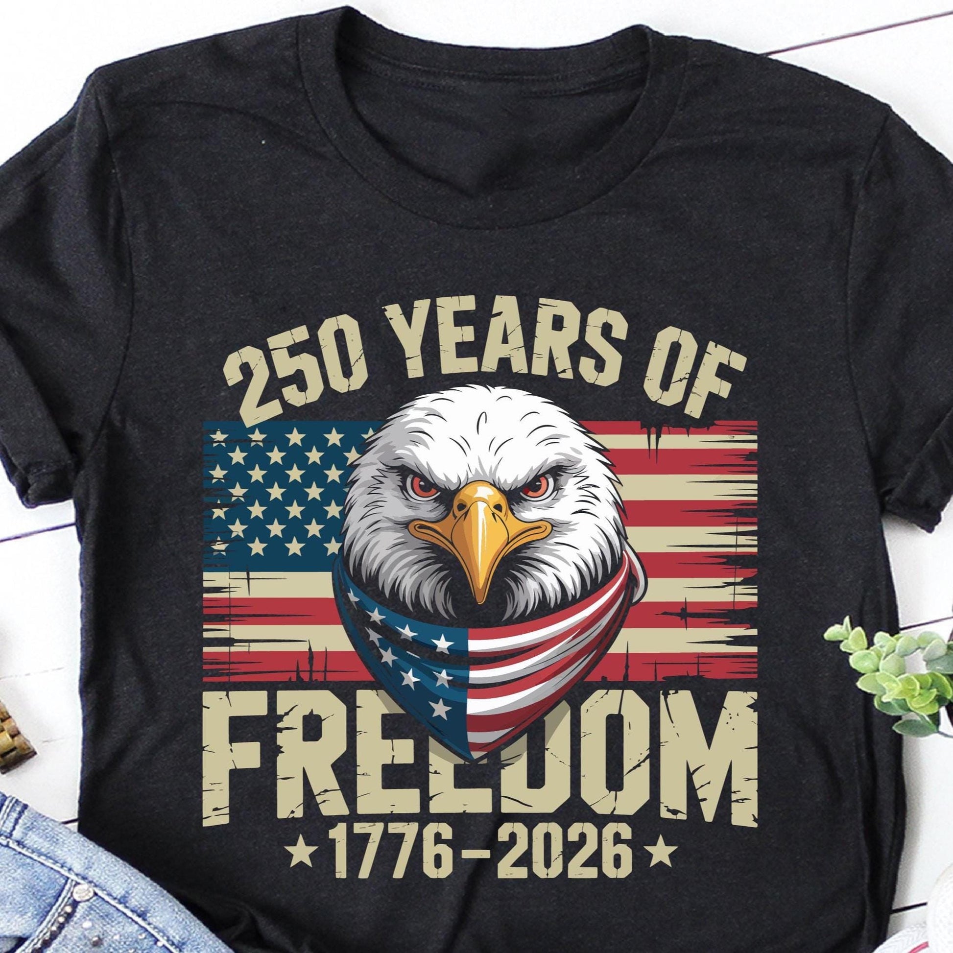 250 Years Of Freedom DTF Transfer, America Dtf Transfer, USA Transfer, 4th Of July Dtf Transfer Ready For Press, Dtf Print, Memorial Day Dtf