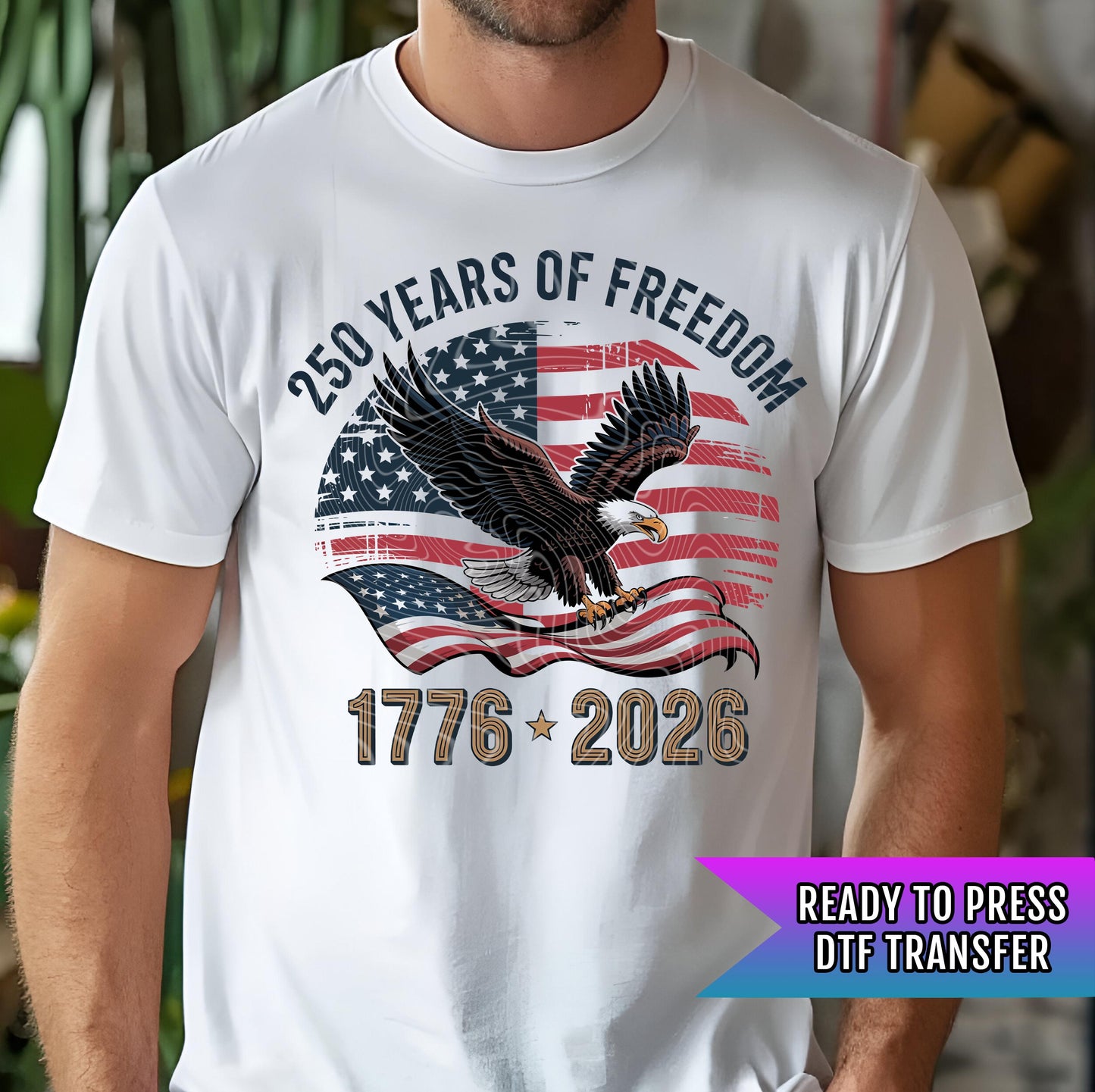 250 Years Of Freedom DTF Transfer, America Dtf Transfer, USA Transfer, 4th Of July Dtf Transfer Ready For Press, Memorial Day Dtf Print
